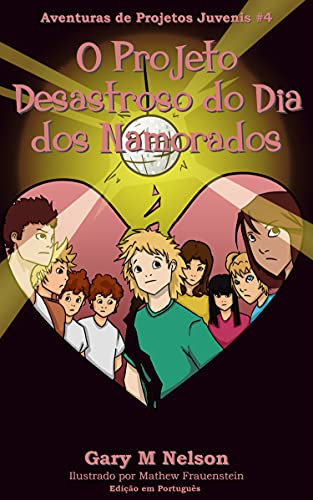 Capa do livro: O Projeto Desastroso do Dia dos Namorados: Edição em Português (Aventuras de Projetos Juvenis Livro 4) - Ler Online pdf