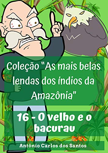 Capa do livro: O velho e o bacurau (Coleção As mais belas lendas dos índios da Amazônia Livro 16) - Ler Online pdf