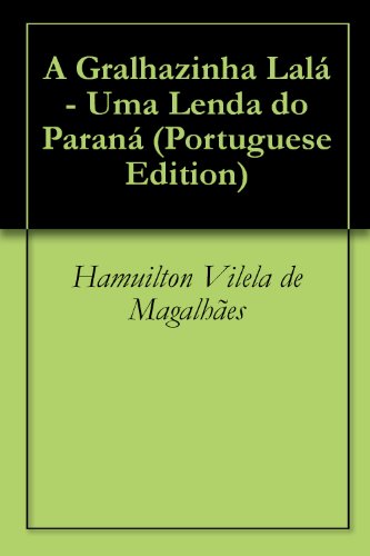 Capa do livro: A Gralhazinha Lalá – Uma Lenda do Paraná - Ler Online pdf