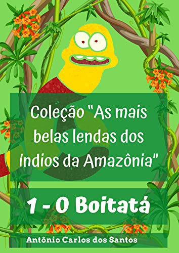 Capa do livro: Boitatá (Coleção As mais belas lendas dos índios da Amazônia Livro 1) - Ler Online pdf