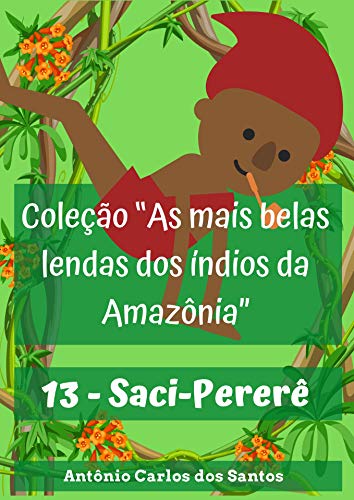 Capa do livro: Saci-Pererê (Coleção As mais belas lendas dos índios da Amazônia Livro 13) - Ler Online pdf