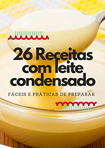 Livro PDF: 26 Receitas com leite condensado: Fáceis e práticas de preparar