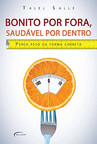 Livro PDF: Bonito por Fora, Saudável por Dentro: Perca Peso da Forma Correta