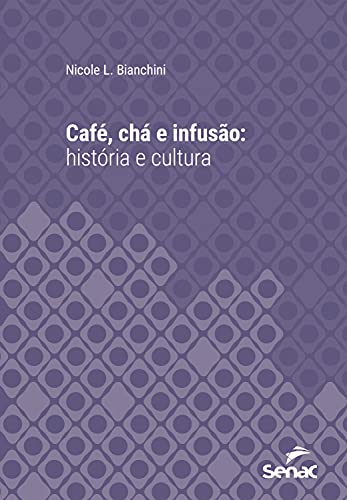 Livro PDF: Café, chá e infusão : história e cultura (Série Universitária)