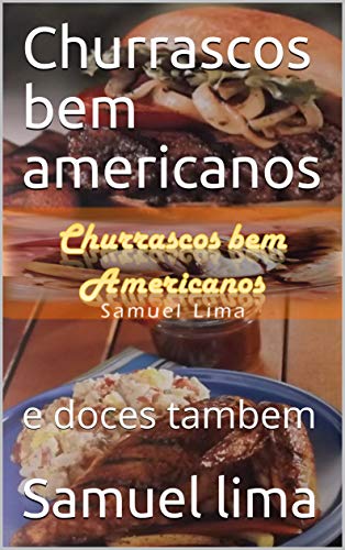 Livro PDF: Churrascos bem americanos: e doces tambem (comidas internacionais Livro 3)