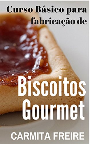 Capa do livro: Curso básico para a fabricação de Biscoitos Gourmet - Ler Online pdf