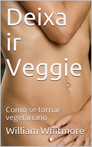 Capa do livro: Deixa ir Veggie: Como se tornar vegetariano - Ler Online pdf