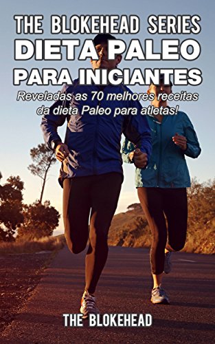 Capa do livro: Dieta Paleo para iniciantes – Reveladas as 70 melhores receitas da dieta Paleo para atletas! - Ler Online pdf