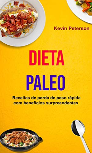 Livro PDF Dieta Paleo: Receitas de perda de peso rápida com benefícios surpreendentes