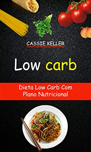 Livro PDF: Low Carb: Dieta Low Carb Com Plano Nutricional