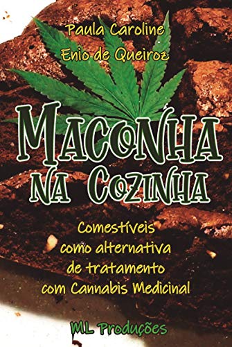Capa do livro: Maconha na Cozinha: Comestíveis como alternativa de tratamento com cannabis medicinal - Ler Online pdf