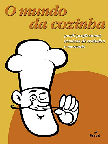 Capa do livro: O mundo da cozinha: perfil profissional, técnicas de trabalho e mercado - Ler Online pdf