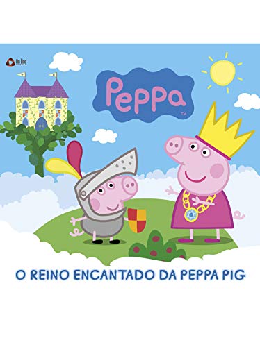 Livro PDF: Peppa Pig Livro o reino encantado da Peppa Pig