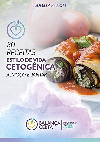 Capa do livro: RECEITAS DA DIETA CETOGÊNICA: 30 RECEITAS PARA ALMOÇO E JANTAR - Ler Online pdf