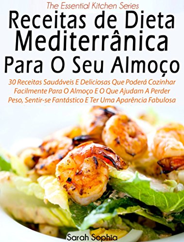 Capa do livro: Receitas de Dieta Mediterrânica Para O Seu Almoço por Sarah Sophia - Ler Online pdf