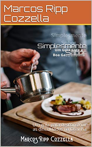 Livro PDF: Simplesmente Sabor: Um guia para desconstruir as dificuldades na Cozinha
