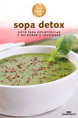 Capa do livro: Sopa Detox: Dieta para desintoxicar e melhorar a imunidade (Viva Melhor) - Ler Online pdf