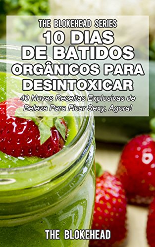 Capa do livro: 10 Dias de Batidos Orgânicos para Desintoxicar - Ler Online pdf