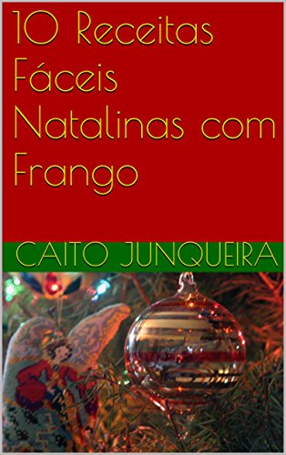 Livro PDF: 10 Receitas Fáceis Natalinas com Frango (Easy Feast Livro 12)