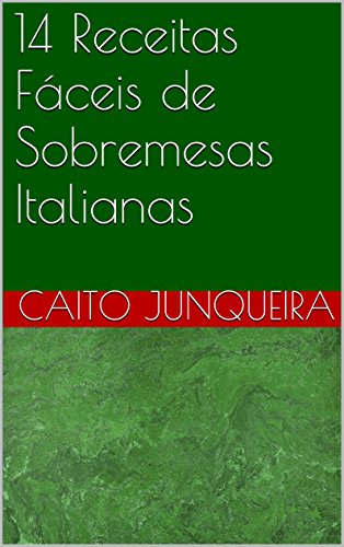 Livro PDF: 14 Receitas Fáceis de Sobremesas Italianas (Banquete Fácil Livro 15)