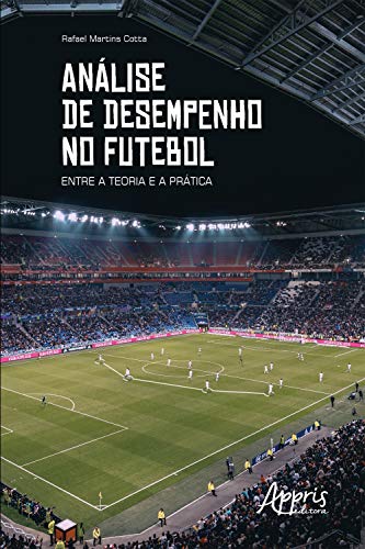 Capa do livro: Análise de Desempenho no Futebol: Entre a Teoria e a Prática - Ler Online pdf