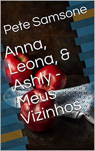 Capa do livro: Anna, Leona, & Ashly – Meus Vizinhos - Ler Online pdf