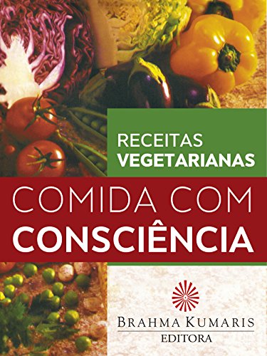 Capa do livro: Comida com consciência: Receitas vegetarianas - Ler Online pdf