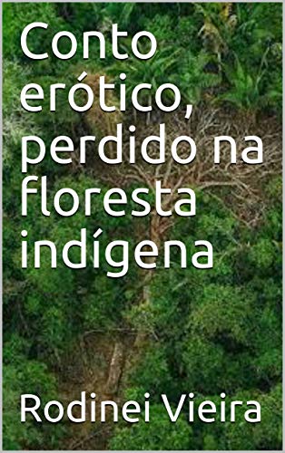 Livro PDF: Conto erótico, perdido na floresta indígena