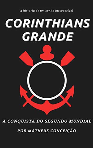 Capa do livro: CORINTHIANS GRANDE: A conquista do segundo mundial - Ler Online pdf