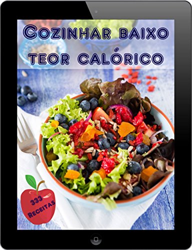 Capa do livro: Cozinhar baixo teor calórico: 333 idéias de receita de calorias (Cozinha Saudável) - Ler Online pdf