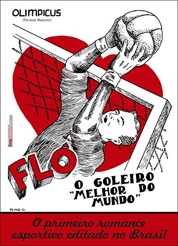 Capa do livro: Flô, o goleiro “melhor do mundo” (Coleção Thomaz Mazzoni) - Ler Online pdf