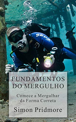 Capa do livro: Fundamentos do Mergulho: Comece a Mergulhar da Forma Correta - Ler Online pdf