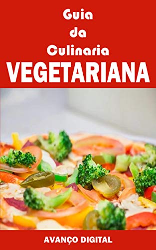 Livro PDF: Guia da Culinária Vegetariana: Tudo Sobre a Culinária Vegetariana