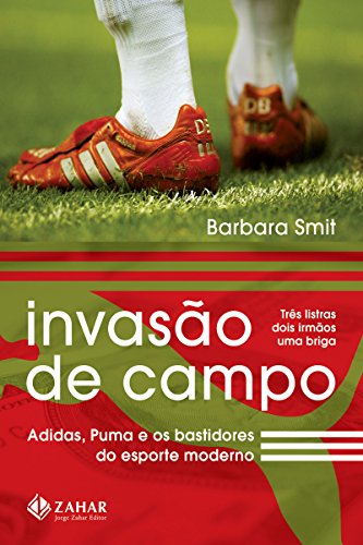 Capa do livro: Invasão de campo: Adidas, Puma e os bastidores do esporte moderno - Ler Online pdf