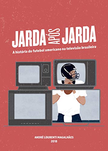 Livro PDF: Jarda Após Jarda: A história do futebol americano na televisão brasileira