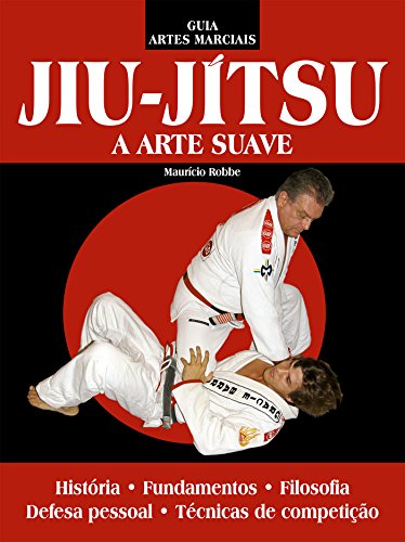 Capa do livro: Jiu-Jítsu – A Arte Suave: Guia Artes Marciais Edição 2 - Ler Online pdf