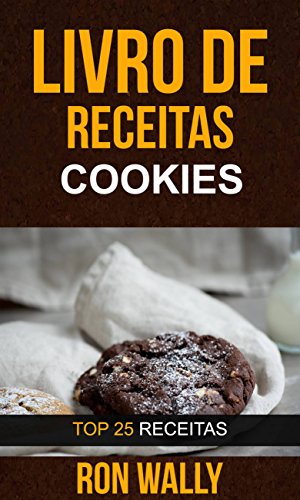 Livro PDF Livro de receitas: Cookies: Top 25 Receitas
