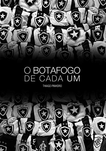 Livro PDF O Botafogo de Cada Um: Crônicas Sobre Como Nós Entendemos o Botafogo
