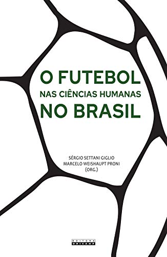 Capa do livro: O futebol nas ciências humanas no Brasil - Ler Online pdf