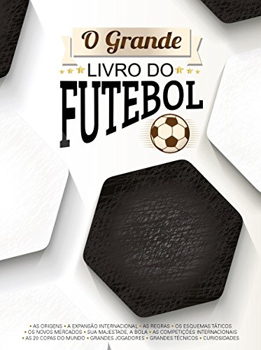 Capa do livro: O Grande Livro do Futebol: A grande emoção desde as origens - Ler Online pdf