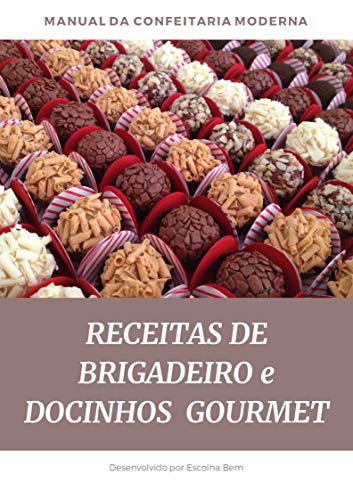 Livro PDF Receitas de Brigadeiro e Docinhos Gourmet Lucrativos: As melhores Receitas que fazem sucesso nas festas pelo Brasil (1)