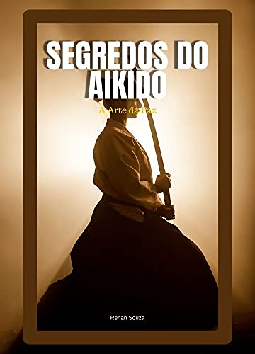 Capa do livro: Segredos do Aikido: A Arte Da Paz - Ler Online pdf