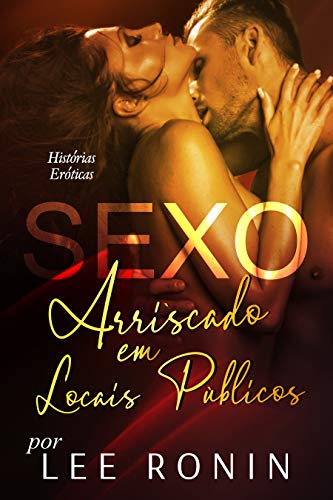 Livro PDF: Sexo Arriscado em Locais Públicos: Erotica Histórias