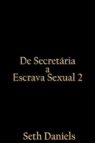 Capa do livro: De Secretária a Escrava Sexual 2: Uma Fantasia BDSM - Ler Online pdf