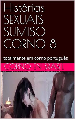 Livro PDF Histórias SEXUAIS SUMISO CORNO 8: totalmente em corno português (008)
