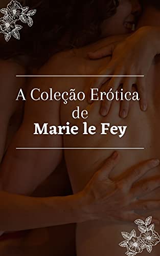 Livro PDF: A Coleção Erótica de Marie le Fey: O CEO e outras Histórias