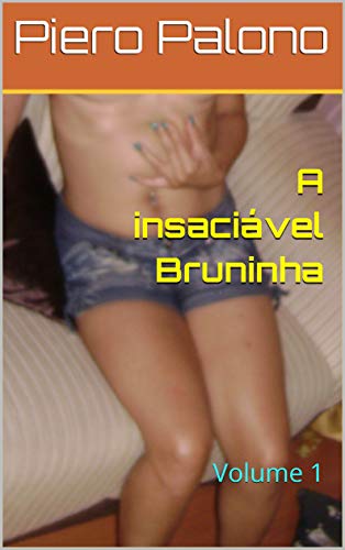 Livro PDF A insaciável Bruninha: Volume 1