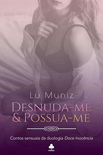 Livro PDF: DESNUDA-ME & POSSUA-ME: Contos sensuais da duologia Doce Inocência