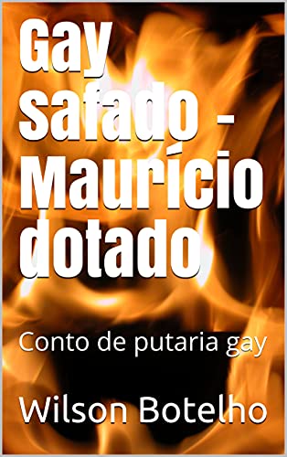 Livro PDF: Gay safado – Maurício dotado: Conto de putaria gay (Memórias de um safado – Contos de putaria gay)
