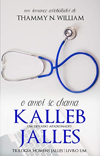 Capa do livro: O amor se chama Kalleb Jalles: Um devasso apaixonado (Homens Jalles Livro 1) - Ler Online pdf